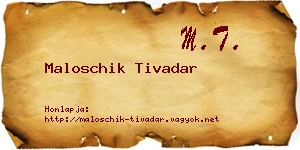 Maloschik Tivadar névjegykártya